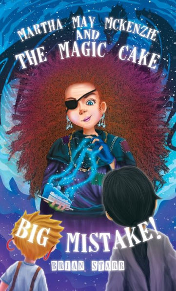 Martha May Mckenzie: And The Magic Cake Big Mistake!
