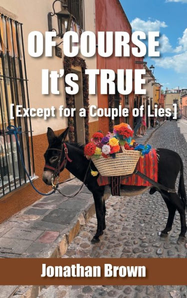 Of Course It’S True: Except For A Couple Of Lies