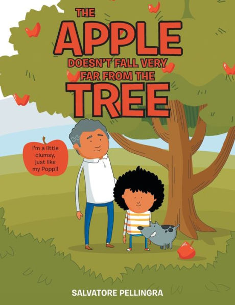 The Apple Doesn’T Fall Very Far From The Tree: I’M A Little Clumsy, Just Like My Poppi!