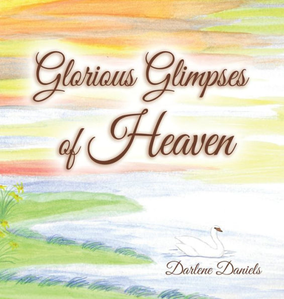 Glorious Glimpses Of Heaven