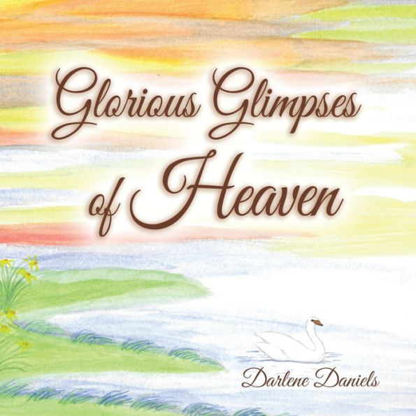 Glorious Glimpses Of Heaven