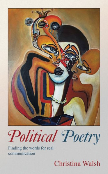 Political Poetry: Finding The Words For Real Communication