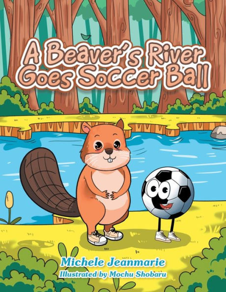 A Beaver’S River Goes Soccer Ball: A Children’S Theatre