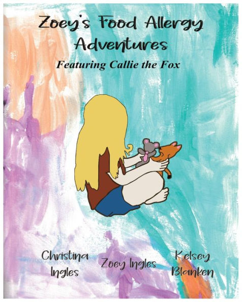 Zoey'S Food Allergy Adventures: Featuring Callie The Fox