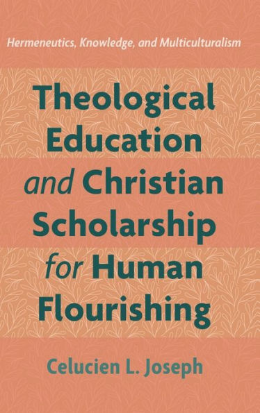 Theological Education And Christian Scholarship For Human Flourishing