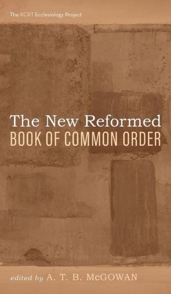 The New Reformed Book Of Common Order (The Rcrt Ecclesiology Project)