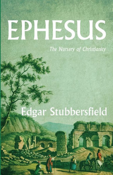 Ephesus: The Nursery Of Christianity