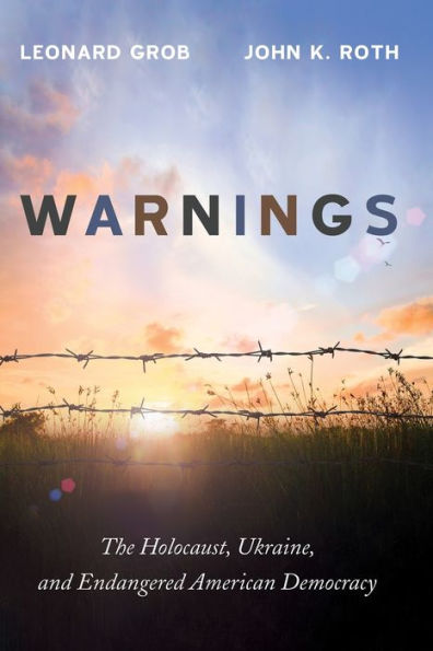 Warnings: The Holocaust, Ukraine, And Endangered American Democracy