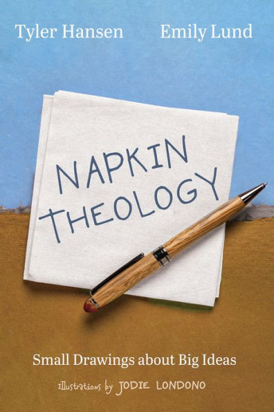Napkin Theology: Small Drawings About Big Ideas