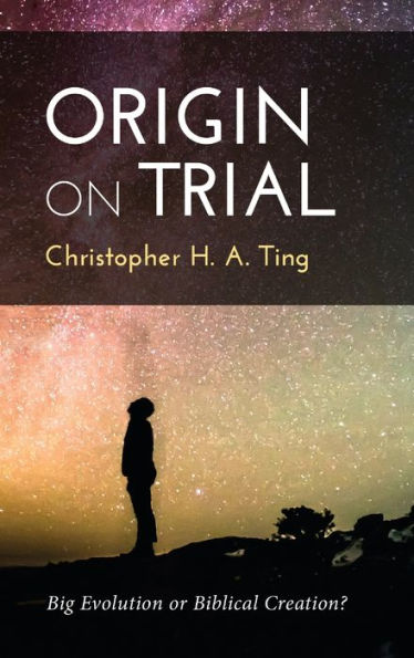 Origin On Trial: Big Evolution Or Biblical Creation?