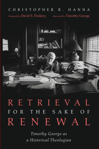 Retrieval For The Sake Of Renewal: Timothy George As A Historical Theologian