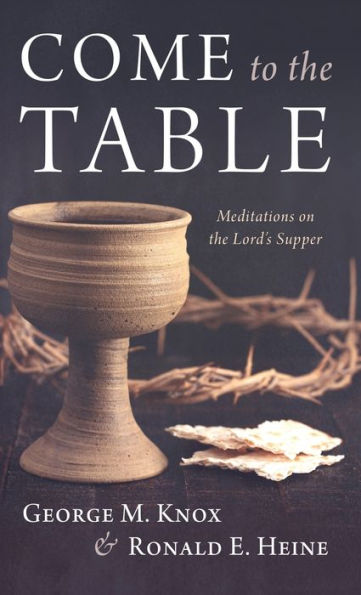 Come To The Table: Meditations On The Lord'S Supper