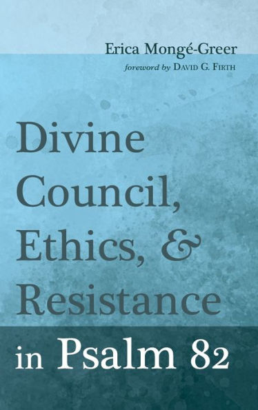 Divine Council, Ethics, And Resistance In Psalm 82