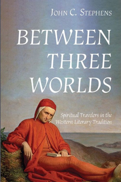 Between Three Worlds: Spiritual Travelers In The Western Literary Tradition