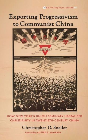 Exporting Progressivism To Communist China (Evangelical Missiological Society Monograph)