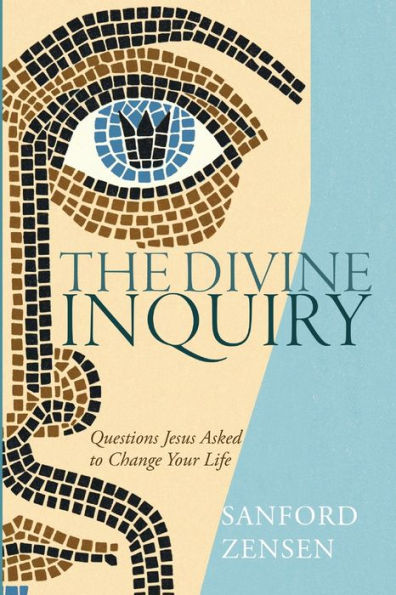 The Divine Inquiry: Questions Jesus Asked To Change Your Life