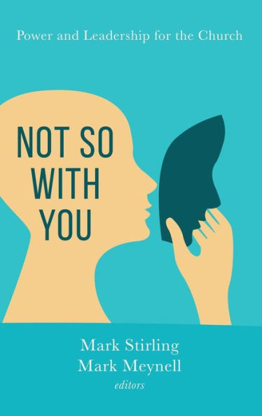 Not So With You: Power And Leadership For The Church