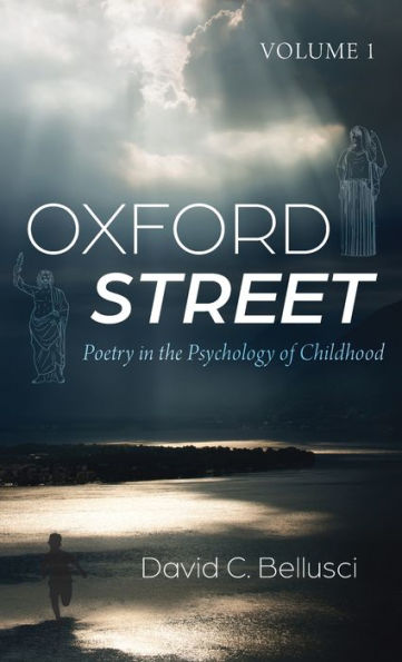 Oxford Street: Poetry In The Psychology Of Childhood, Volume 1