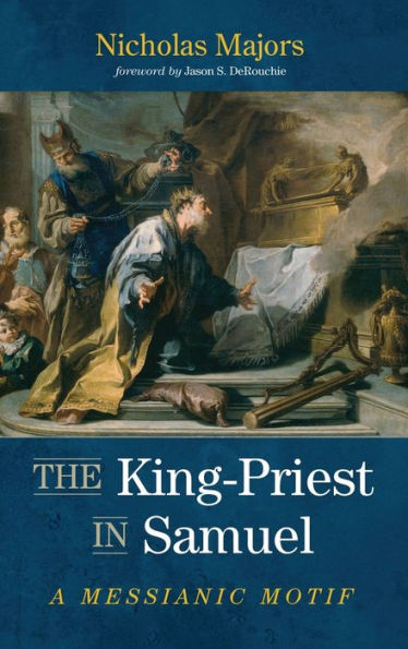 The King-Priest In Samuel: A Messianic Motif
