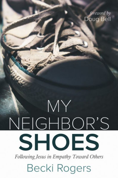My Neighbor'S Shoes: Following Jesus In Empathy Toward Others