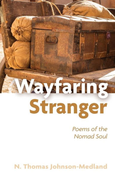 Wayfaring Stranger: Poems Of The Nomad Soul