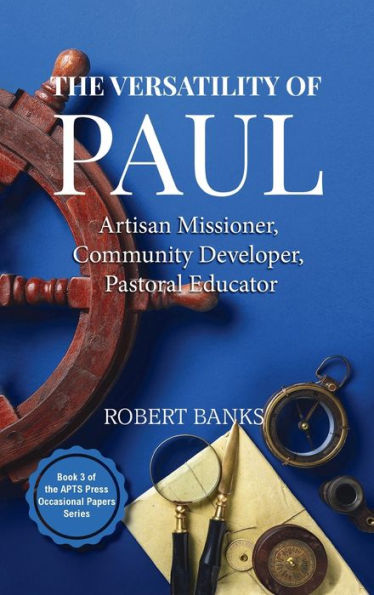 Versatility Of Paul: Artisan Missioner, Community Developer, Pastoral Educator