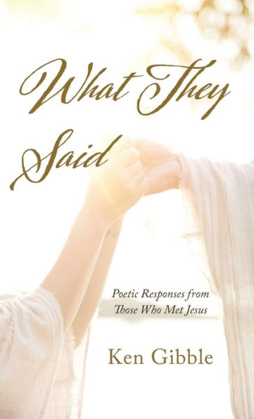 What They Said: Poetic Responses From Those Who Met Jesus