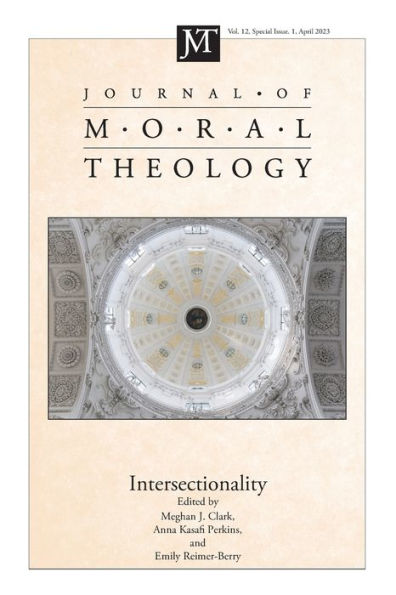 Journal Of Moral Theology, Volume 12, Special Issue 1: Intersectional Methods In Moral Theology