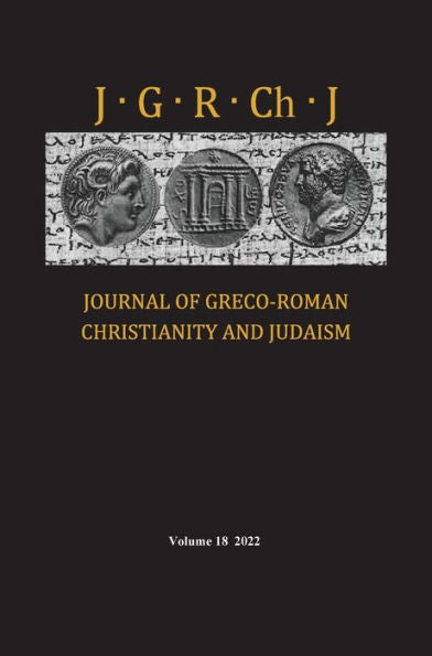 Journal Of Greco-Roman Christianity And Judaism, Volume 18