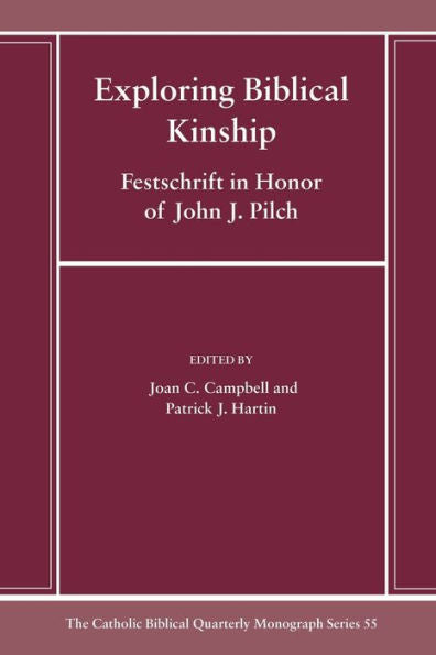 Exploring Biblical Kinship: Festschrift In Honor Of John J. Pilch (Catholic Biblical Quarterly Monograph Series)