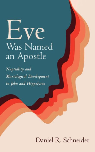 Eve Was Named An Apostle: Nuptiality And Mariological Development In John And Hippolytus