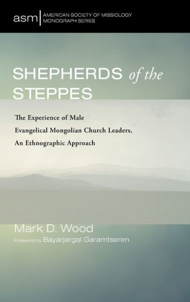 Shepherds Of The Steppes (American Society Of Missiology Monograph)
