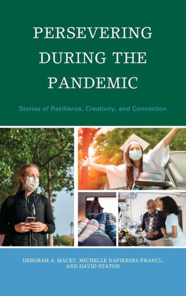 Persevering During The Pandemic: Stories Of Resilience, Creativity, And Connection (Lexington Studies In Communication And Storytelling)