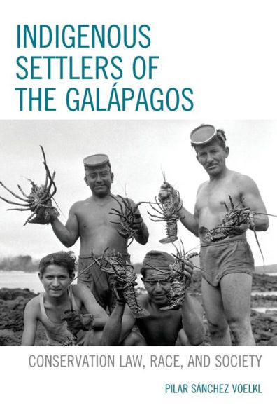 Indigenous Settlers Of The Galápagos: Conservation Law, Race, And Society