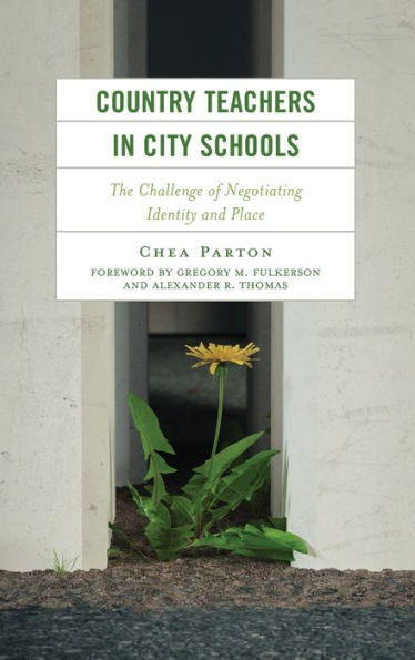 Country Teachers In City Schools: The Challenge Of Negotiating Identity And Place (Studies In Urban–Rural Dynamics)