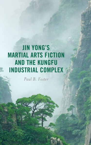 Jin Yong’S Martial Arts Fiction And The Kungfu Industrial Complex