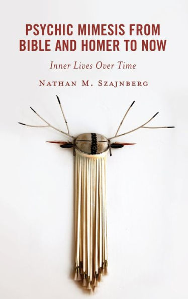 Psychic Mimesis From Bible And Homer To Now: Inner Lives Over Time (Psychoanalytic Studies: Clinical, Social, And Cultural Contexts)