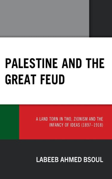 Palestine And The Great Feud: A Land Torn In Two, Zionism And The Infancy Of Ideas (1897–1918)