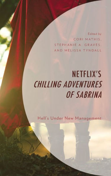 Netflix’S Chilling Adventures Of Sabrina: Hell’S Under New Management