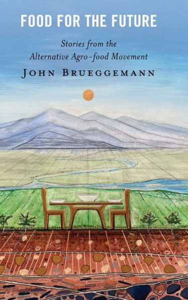 Food For The Future: Stories From The Alternative Agro-Food Movement