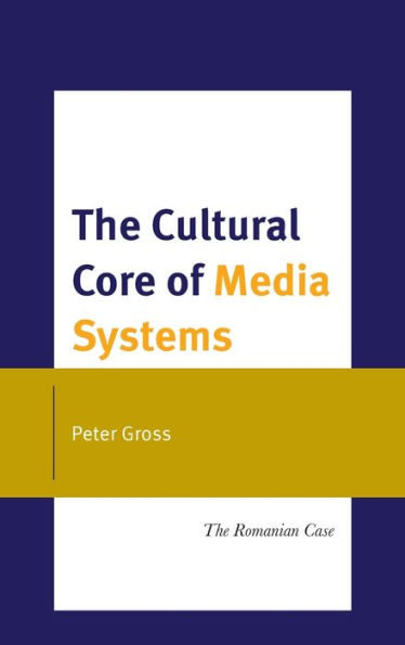 The Cultural Core Of Media Systems: The Romanian Case
