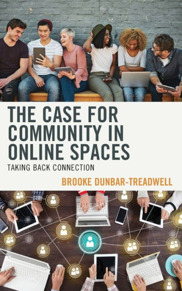 The Case For Community In Online Spaces: Taking Back Connection