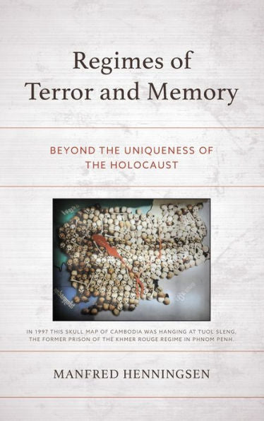 Regimes Of Terror And Memory: Beyond The Uniqueness Of The Holocaust (Political Theory For Today)