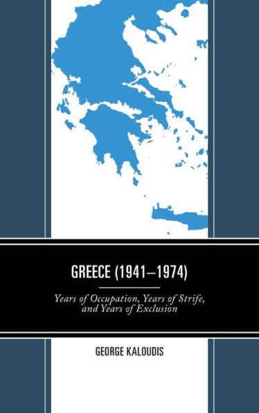 Greece (1941-1974): Years Of Occupation, Years Of Strife, And Years Of Exclusion