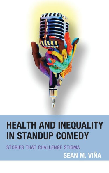 Health And Inequality In Standup Comedy: Stories That Challenge Stigma