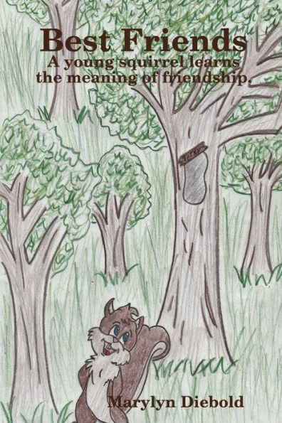 Best Friends: A young squirrel learns the meaning of friendship