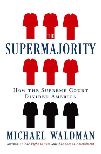 The Supermajority: How The Supreme Court Divided America