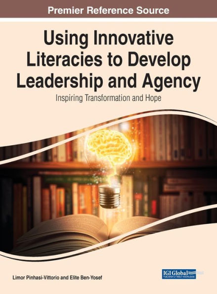 Using Innovative Literacies To Develop Leadership And Agency: Inspiring Transformation And Hope