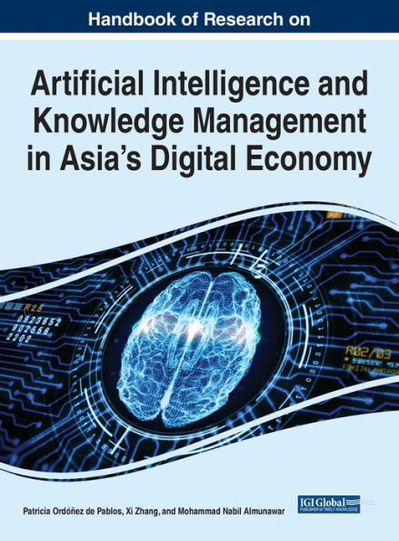 Handbook Of Research On Artificial Intelligence And Knowledge Management In Asia's Digital Economy