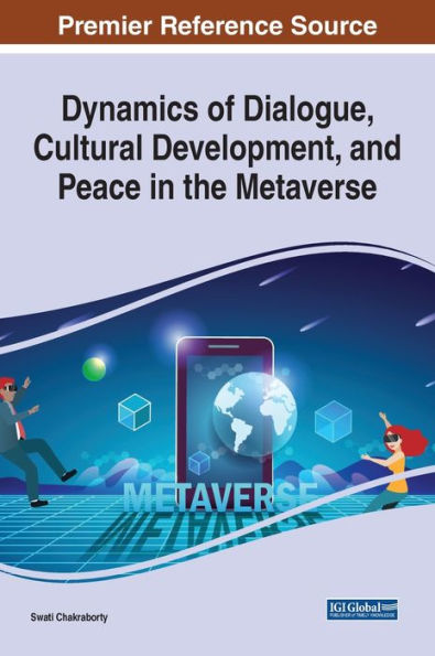 Dynamics Of Dialogue, Cultural Development, And Peace In The Metaverse - 9781668459072